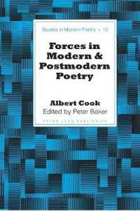Forces in Modern and Postmodern Poetry : Edited by Peter Baker (Studies in Modern Poetry .12) （2007. XII, 240 S. 230 mm）