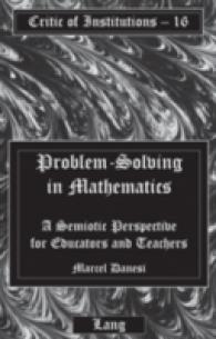Problem-Solving in Mathematics : A Semiotic Perspective for Educators and Teachers (Critic of Institutions .16) （2008. X, 236 S. 230 mm）