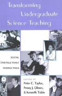 大学科学教育の変容：社会構築主義的考察<br>Transforming Undergraduate Science Teaching : Social Constructivist Perspectives (Counterpoints .189) （2002. XXVI, 484 S. 230 mm）