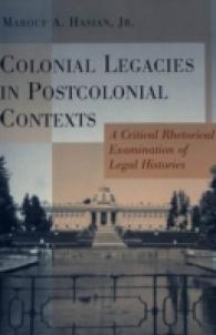 Colonial Legacies in Postcolonial Contexts : A Critical Rhetorical Examination of Legal Histories (Critical Intercultural Communication Studies)