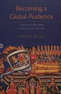 Becoming a Global Audience : Longing and Belonging in Indian Music Television (Intersections in Communications and Culture .2) （2003. VII, 155 S. 23 cm）