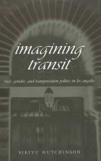 Imagining Transit : Race, Gender, and Transportation Politics in Los Angeles (Travel Writing Across the Disciplines .2) （2003. VIII, 230 S. 230 mm）
