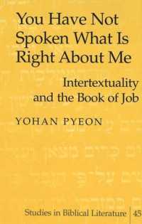 You Have Not Spoken What Is Right About Me : Intertextuality and the Book of Job (Studies in Biblical Literature .45) （Neuausg. 2003. XVI, 239 S. 230 mm）