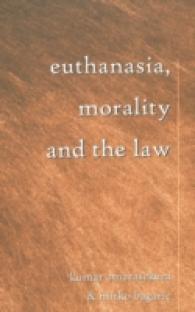 安楽死、道徳と法<br>Euthanasia, Morality and the Law (Teaching Texts in Law and Politics .19) （2002. 182 S. 230 mm）
