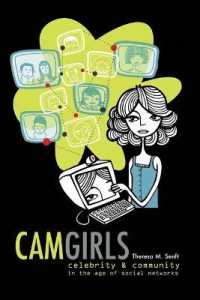 Camgirls : Celebrity and Community in the Age of Social Networks (Digital Formations .4) （2008. X, 152 S. 225 mm）