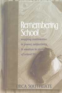 Remembering School : Mapping Continuities in Power, Subjectivity, and Emotion in Stories of School Life （2003. 261 S. 23 cm）