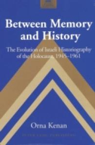 Between Memory and History : The Evolution of Israeli Historiography of the Holocaust, 1945-1961 (Studies in Modern European History .49) （2003. XXVIII, 142 S. 230 mm）