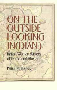 On the Outside Looking In(dian) : Indian Women Writers at Home and Abroad （2003. 21 cm）