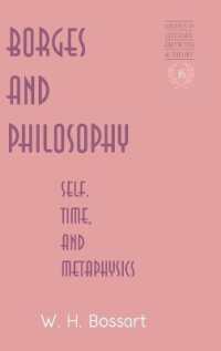 ボルヘスと哲学<br>Borges and Philosophy : Self, Time, and Metaphysics (Studies in Literary Criticism and Theory .16) （Neuausg. 2003. IX, 224 S. 230 mm）