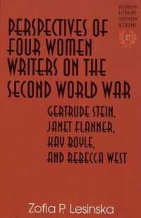 Perspectives of Four Women Writers on the Second World War : Gertrude Stein, Janet Flanner, Kay Boyle, and Rebecca West / Zofia P. Lesinska. (Studies in Literary Criticism and Theory)