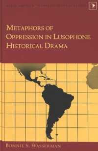 Metaphors of Oppression in Lusophone Historical Drama (Latin America .6) （2003. VII, 219 S.）