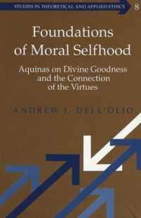 Foundations of Moral Selfhood : Aquinas on Divine Goodness and the Connection of the Virtues (Studies in Theoretical & Applied Ethics)