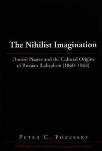 The Nihilist Imagination : Dmitrii Pisarev and the Cultural Origins of Russian Radicalism (1860-1868) (Middlebury Studies in Russian Language and Literature .27) （Neuausg. 2003. 272 S. 230 mm）