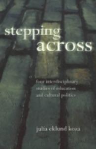 Stepping Across : Four Interdisciplinary Studies of Education and Cultural Politics (Intersections in Communications and Culture .6) （2003. XXII, 178 S. 23 cm）