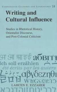 Writing and Cultural Influence : Studies in Rhetorical History, Orientalist Discourse, and Post-Colonial Criticism (Comparative Cultures & Literatures)