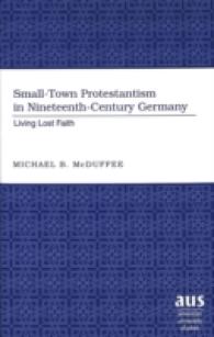 Small-Town Protestantism in Nineteenth-Century Germany : Living Lost Faith (American University Studies .224) （2003. VI, 152 S. 230 mm）