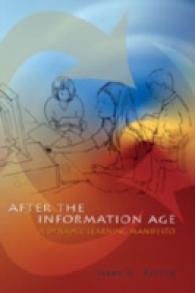After the Information Age : A Dynamic Learning Manifesto (Counterpoints .231) （2006. XVIII, 216 S. 230 mm）