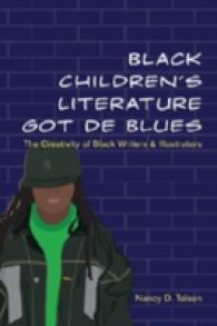 Black Children's Literature Got de Blues : The Creativity of Black Writers and Illustrators (African-American Literature and Culture .11) （2008. XII, 116 S. 230 mm）
