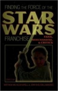Finding the Force of the Star Wars Franchise : Fans, Merchandise, and Critics (Popular Culture and Everyday Life .14) （2006. XVIII, 308 S. 23 cm）