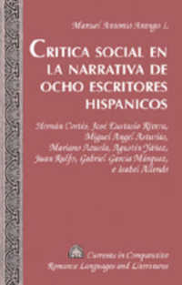 Critica social en la narrativa de ocho escritores hispanicos (Currents in Comparative Romance Languages and Literatures .149) （2006. 170 S. 23 cm）