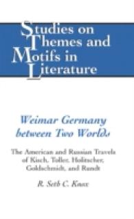 Weimar Germany between Two Worlds : The American and Russian Travels of Kisch, Toller, Holitscher, Goldschmidt, and Rundt (Studies on Themes and Motifs in Literature .81) （2006. XII, 238 S. 23 cm）