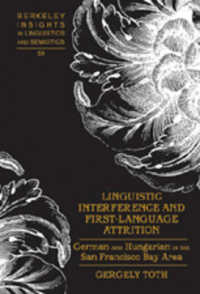 Linguistic Interference and First-Language Attrition : German and Hungarian in the San Francisco Bay Area (Berkeley Insights in Linguistics and Semiotics .59) （2007. XX, 366 S. 230 mm）