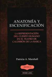 Anatomía y escenificación : La representación del cuerpo humano en el teatro de Calderón de la Barca (Ibérica .37) （2003. X, 222 S. 230 mm）
