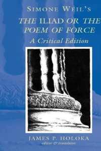 シモーヌ・ヴェイユ「『イリアス』と力の詩」（批評版・仏英対訳）<br>Simone Weil's The "Iliad" or the Poem of Force : A Critical Edition （3., überarb. Aufl. 2006. X, 130 S. 130 x 160 mm）
