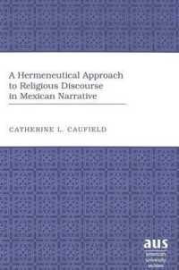 A Hermeneutical Approach to Religious Discourse in Mexican Narrative (American University Studies)