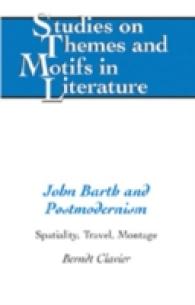 John Barth and Postmodernism : Spatiality, Travel, Montage (Studies on Themes and Motifs in Literature .83) （2006. 376 S. 230 mm）
