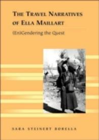 The Travel Narratives of Ella Maillart : (En)Gendering the Quest (Travel Writing Across the Disciplines .12) （2006. 141 S. 23 cm）