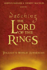 Watching "The Lord of the Rings" : Tolkien's World Audiences (Media and Culture .3) （2007. XIV, 297 S. 230 mm）