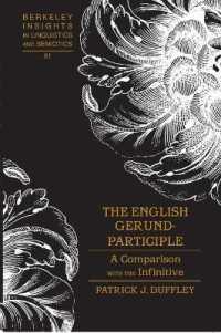 The English Gerund-Participle : A Comparison with the Infinitive (Berkeley Insights in Linguistics and Semiotics .61) （2006. XII, 188 S. 230 mm）