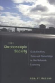 The Chronoscopic Society : Globalization, Time and Knowledge in the Network Economy (Digital Formations .17) （2003. X, 190 S. 230 mm）
