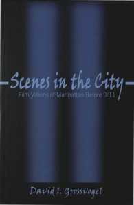 Scenes in the City : Film Visions of Manhattan Before 9/11 (Framing Film .6) （2003. VI, 202 S. 23 cm）