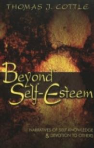 Beyond Self-esteem : Narratives of Self-knowledge & Devotion to Others (Adolescent Cultures, School & Society)