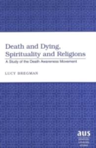 「死への気づき運動」研究：死と臨終、精神世界と宗教<br>Death and Dying, Spirituality and Religions : A Study of the Death Awareness Movement (American University Studies .228) （2003. VIII, 252 S. 230 mm）