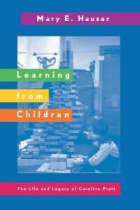 Learning from Children : The Life and Legacy of Caroline Pratt (History of Schools and Schooling .38) （2006. XIV, 172 S. 15 Abb. 230 mm）