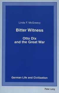 Bitter Witness : Otto Dix and the Great War (German Life and Civilization .27) （2003. XXII, 478 S. 230 mm）