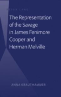 The Representation of the Savage in James Fenimore Cooper and Herman Melville （2008. XII, 118 S. 230 mm）