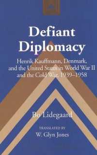 Defiant Diplomacy : Henrik Kauffmann, Denmark, and the United States in World War II and the Cold War, 1939-1958 (Studies in Modern European History .54) （Neuausg. 2003. X, 378 S.）
