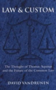 Law and Custom : The Thought of Thomas Aquinas and the Future of the Common Law （2003. X, 194 S. 230 mm）