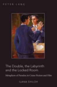 The Double, the Labyrinth and the Locked Room : Metaphors of Paradox in Crime Fiction and Film （2010. X, 186 S. 230 mm）