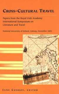 Cross-Cultural Travel : Papers from the Royal Irish Academy - Symposium on Literature and Travel -National University of Ireland, Galway, November 2002 (Travel Writing Across the Disciplines .7) （2003. XXII, 552 S. 230 mm）