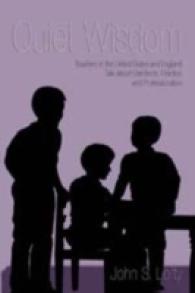 Quiet Wisdom : Teachers in the United States and England Talk about Standards, Practice and Professionalism (Counterpoints .269) （2006. X, 262 S. 230 mm）
