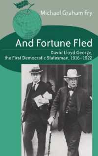 And Fortune Fled : David Lloyd George, the First Democratic Statesman, 1916-1922 (Studies in International Relations .3) （2011. XVIII, 875 S. 230 mm）