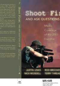 イラク戦争のメディア報道<br>Shoot First and Ask Questions Later : Media Coverage of the 2003 Iraq War (Media and Culture .7) （2006. 212 S. 230 mm）
