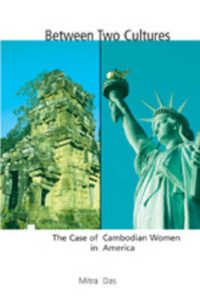 Between Two Cultures : The Case of Cambodian Women in America （2006. X, 139 S. 23 cm）