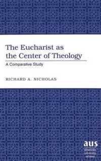The Eucharist as the Center of Theology : A Comparative Study (American University Studies .237) （2005. XXII, 354 S. 230 mm）