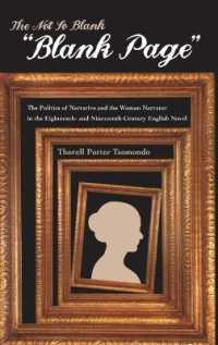 The Not So Blank "Blank Page" : The Politics of Narrative and the Woman Narrator in the Eighteenth- and Nineteenth-Century English Novel （2007. XII, 150 S. 230 mm）